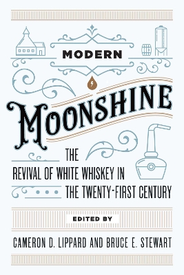 Modern Moonshine: The Revival of White Whiskey in the Twenty-First Century book