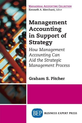 Management Accounting in Support of Strategy: How Management Accounting Can Aid the Strategic Management Process book