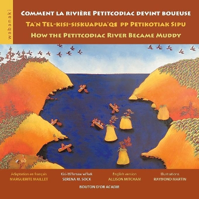 Comment La Riviere Petitcodiac Devint Boueuse/Ta'n Telkisi-Siskuapua' Qsepp Petikotiak Sipu book