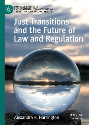Just Transitions and the Future of Law and Regulation book