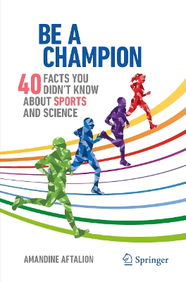 Be a Champion: 40 Facts You Didn't Know About Sports and Science book