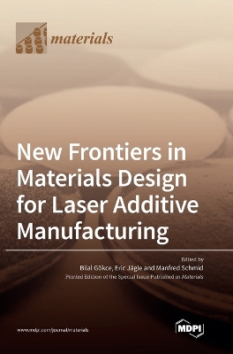 New Frontiers in Materials Design for Laser Additive Manufacturing book