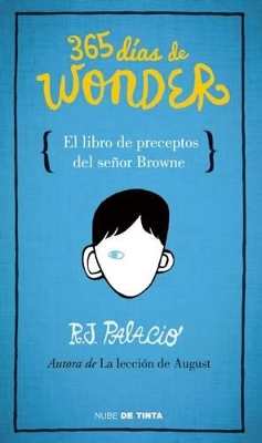365 días de Wonder. El libro de preceptos del señor Brown / 365 Days of Wonder: Mr. Browne's Book of Precepts by R. J. Palacio