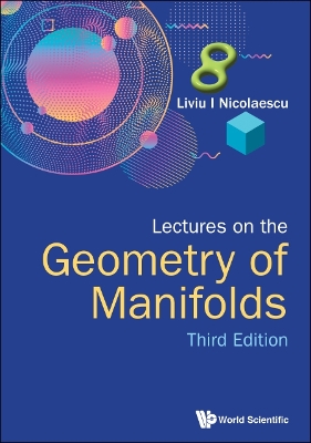 Lectures On The Geometry Of Manifolds (Third Edition) by Liviu I Nicolaescu
