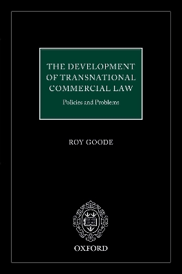 The Development of Transnational Commercial Law: Policies and Problems by Roy Goode