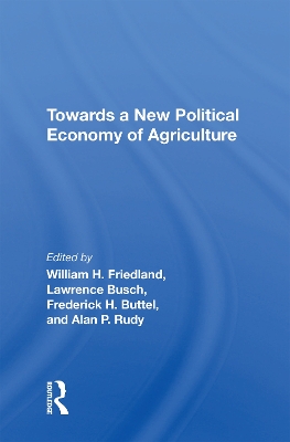 Towards A New Political Economy Of Agriculture book