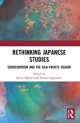 Rethinking Japanese Studies: Eurocentrism and the Asia-Pacific Region book