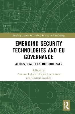 Emerging Security Technologies and EU Governance: Actors, Practices and Processes by Antonio Calcara