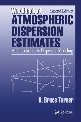 Workbook of Atmospheric Dispersion Estimates: An Introduction to Dispersion Modeling, Second Edition by D. Bruce Turner