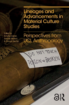 Lineages and Advancements in Material Culture Studies: Perspectives from UCL Anthropology by Timothy Carroll