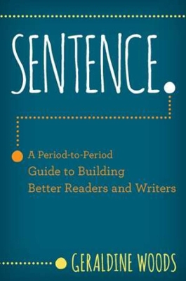 Sentence.: A Period-to-Period Guide to Building Better Readers and Writers book