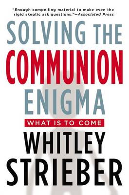 Solving the Communion Enigma by Whitley Strieber