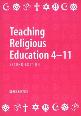 Teaching Religious Education 4-11 by Derek Bastide