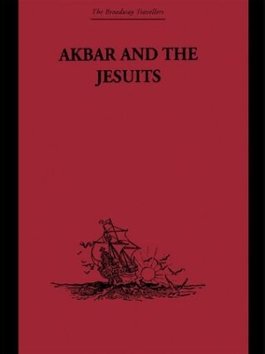 Akbar and the Jesuits by Father Pierre du Jarric Jarric