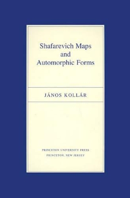 Shafarevich Maps and Automorphic Forms by János Kollár