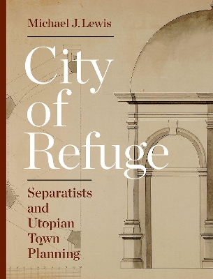 City of Refuge by Michael J. Lewis