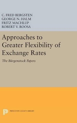 Approaches to Greater Flexibility of Exchange Rates by C. Fred Bergsten