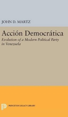 Accion Democratica by John D. Martz