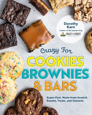 Crazy for Cookies, Brownies, and Bars: Super-Fast, Made-from-Scratch Sweets, Treats, and Desserts book