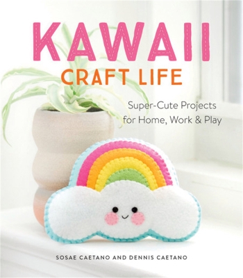 Kawaii Craft Life: Super-Cute Projects for Home, Work & Play book