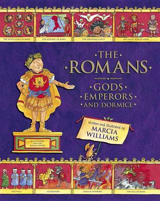 The Romans: Gods, Emperors, and Dormice by Marcia Williams