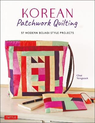 Korean Patchwork Quilting: 37 Modern Bojagi Style Projects book