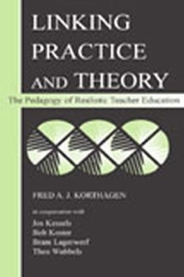 Linking Practice and Theory by Fred A.J. Korthagen