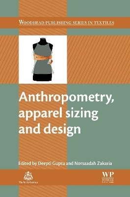 Anthropometry, Apparel Sizing and Design by Deepti Gupta