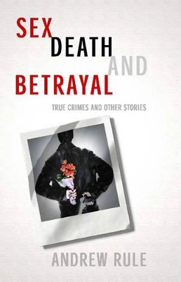 Sex Death and Betrayal: True Crimes and Other Stories book