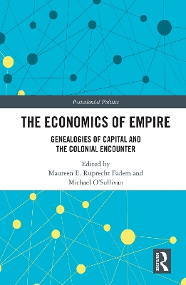 The Economics of Empire: Genealogies of Capital and the Colonial Encounter book