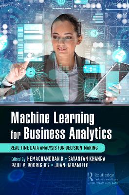 Machine Learning for Business Analytics: Real-Time Data Analysis for Decision-Making book