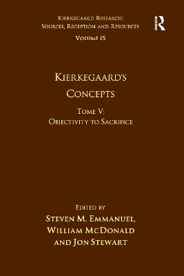Volume 15, Tome V: Kierkegaard's Concepts: Objectivity to Sacrifice book