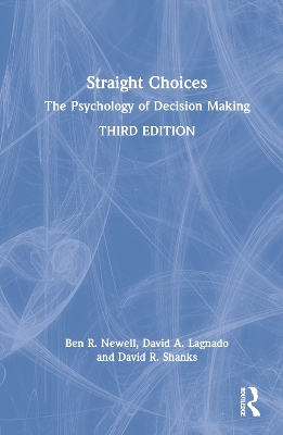 Straight Choices: The Psychology of Decision Making by Ben R. Newell