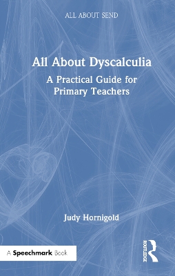 All About Dyscalculia: A Practical Guide for Primary Teachers book