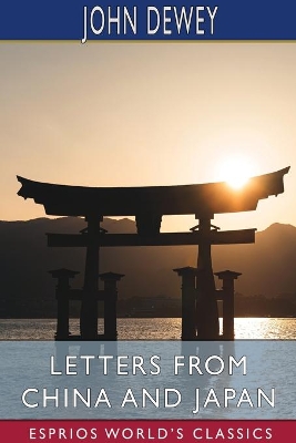 Letters From China and Japan (Esprios Classics): with Alice Chipman Dewey book