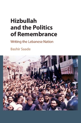 Hizbullah and the Politics of Remembrance book