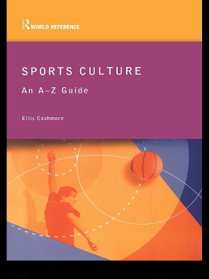 Sports Culture: An A-Z Guide by Ellis Cashmore