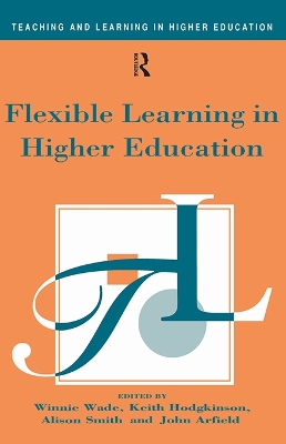 Flexible Learning in Higher Education by John Arfield