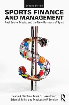 Sports Finance and Management: Real Estate, Media, and the New Business of Sport, Second Edition book
