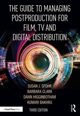 The Guide to Managing Postproduction for Film, TV, and Digital Distribution: Managing the Process book