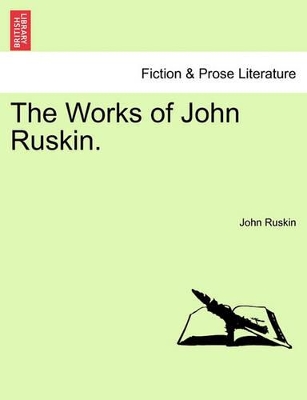 The Works of John Ruskin. by John Ruskin