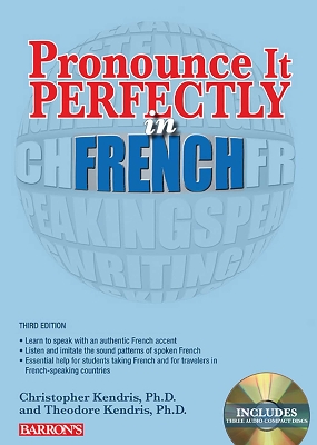 Pronounce it Perfectly in French by Christopher Kendris