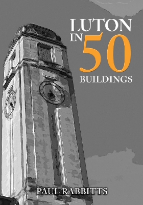 Luton in 50 Buildings book