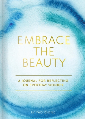 Embrace the Beauty Journal: A Journal for Reflecting on Everyday Wonder book