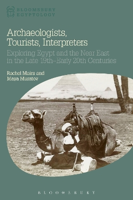 Archaeologists, Tourists, Interpreters by Dr Rachel Mairs