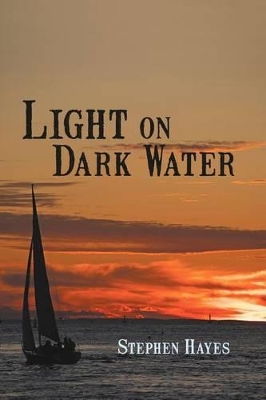 Light on Dark Water by Stephen Hayes