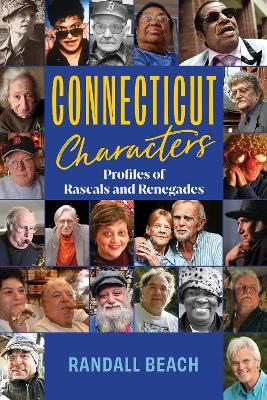 Connecticut Characters: Profiles of Rascals and Renegades book