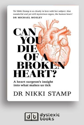 Can You Die of a Broken Heart?: A heart surgeon's insight into what makes us tick by Dr Nikki Stamp