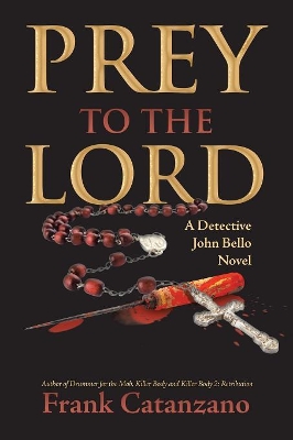 Prey to the Lord: A Detective John Bello Novel book