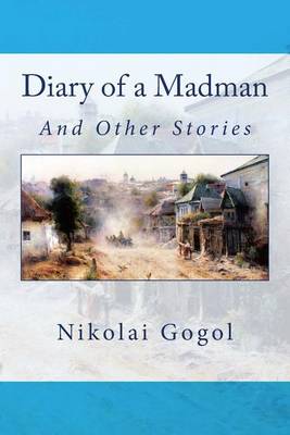The Diary of a Madman: And Other Stories by Nikolai Gogol